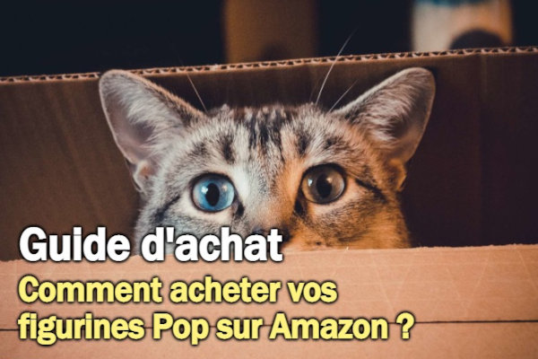 Guide d'achat de vos figurines Funko Pop sur Amazon